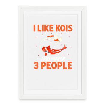 I Like Kois And Maybe 3 People Humor - Framed poster (27 × 37 cm) - white - Front