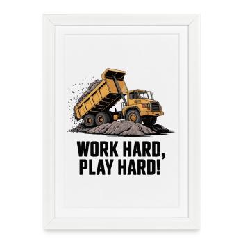 Work Hard Play Hard Dump Truck - Framed poster (27 × 37 cm) - white - Front
