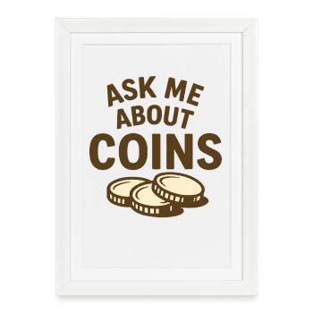 Ask Me About Coins Metal Detecting Fun - Framed poster (27 × 37 cm) - white - Front