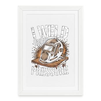 Welder I Weld Under Pressure Mechanic Workshop - Framed poster (27 × 37 cm) - white - Front