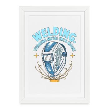 Welder Welding Turning Metal Into Magic Metalwork - Framed poster (27 × 37 cm) - white - Front
