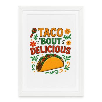 Taco Bout Delicious Fiesta Foodie Saying Fun - Framed poster (27 × 37 cm) - white - Front