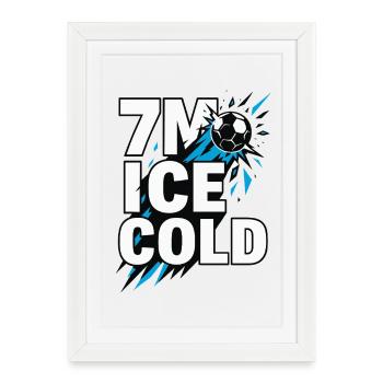 Handball 7 meters, I c e Cold, strong nerves - Framed poster (27 × 37 cm) - white - Front
