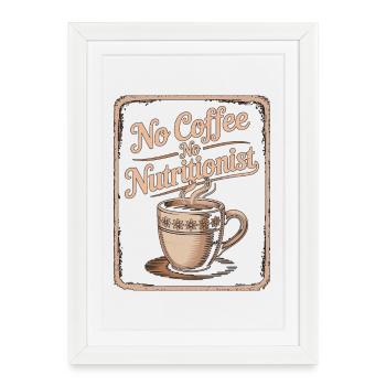 Nutritionist No Coffee No Nutrition Coffee Lover - Framed poster (27 × 37 cm) - white - Front