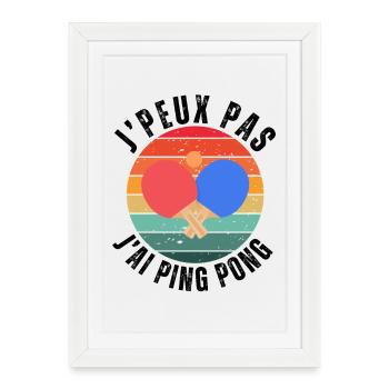 Je peux pas J'ai Ping pong Humour cadeau - Affiche encadrée (27 × 37 cm) - blanc - Devant