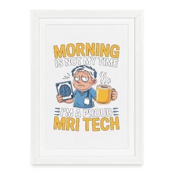 Le matin de technicien IRM n’est pas mon moment, je suis radiologue - Affiche encadrée (27 × 37 cm) - blanc - Devant