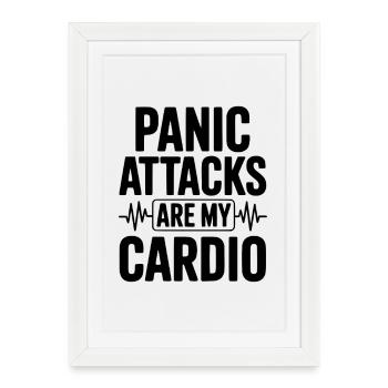 Panic Attacks are my Cardio - Framed poster (27 × 37 cm) - white - Front
