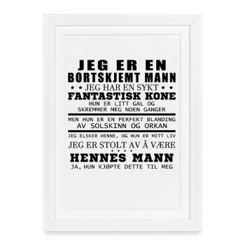 I am a spoiled man. - Framed poster (27 × 37 cm) - white - Front