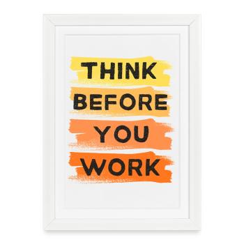Réfléchissez avant de travailler CITATION POSITIVE - Affiche encadrée (27 × 37 cm) - blanc - Devant