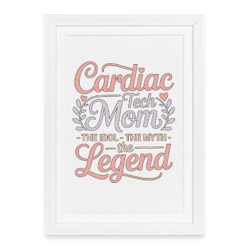 Cardiac Tech Mom The Idol The Myth Cath Lab Tech - Framed poster (27 × 37 cm) - white - Front