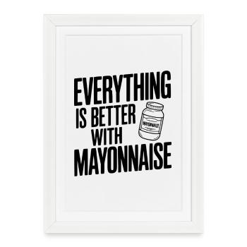 Tout est mieux avec la mayonnaise - Affiche encadrée (27 × 37 cm) - blanc - Devant