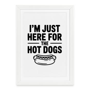 I'm Just Here for the Hot Dogs - Framed poster (27 × 37 cm) - white - Front