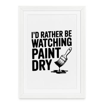 Je préférerais regarder la peinture sécher - Affiche encadrée (27 × 37 cm) - blanc - Devant