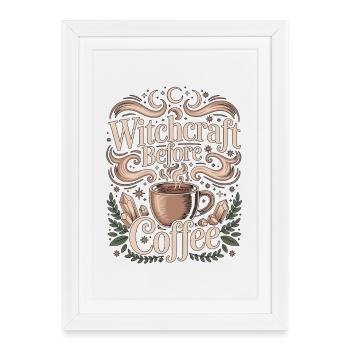 Witchcraft Before Coffee Moon Magic Coffee Lover - Framed poster (27 × 37 cm) - white - Front