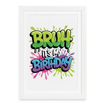 Mec, c’est mon anniversaire - Affiche encadrée (27 × 37 cm) - blanc - Devant