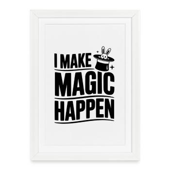 I Make Magic Happen - Framed poster (27 × 37 cm) - white - Front