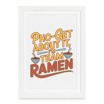 Ramen Pho-Get about It Passionné de bols de nouilles - Affiche encadrée (27 × 37 cm) - blanc - Devant