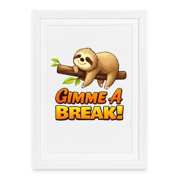 Lazy Sloth Gimme A Break Design - Framed poster (27 × 37 cm) - white - Front