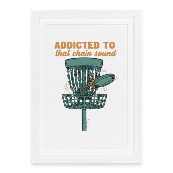 Addicted To That Chain Sound Disc Golf Basket - Framed poster (27 × 37 cm) - white - Front