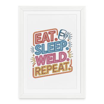 Welder Eat Sleep Weld Repeat Welding Fabrication - Framed poster (27 × 37 cm) - white - Front