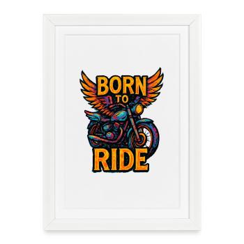 Born to Ride - Motorcycle - Biker - Framed poster (27 × 37 cm) - white - Front