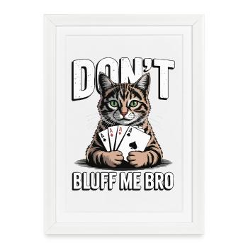Poker Cat - Ne me bluffe pas mec - Affiche encadrée (27 × 37 cm) - blanc - Devant