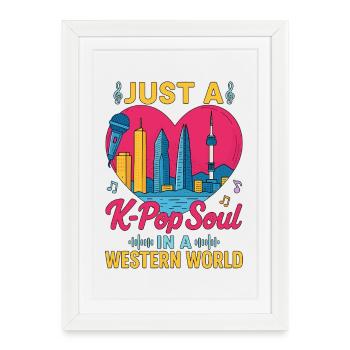 Just A K Pop Soul In A Western World - Framed poster (27 × 37 cm) - white - Front