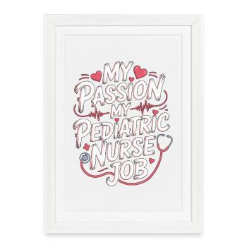 Pediatric Nurse My Passion My Pediatric Nursing - Framed poster (27 × 37 cm) - white - Front