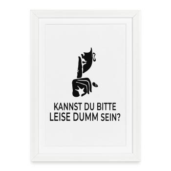 Peux-tu s'il te plaît être silencieusement stupide ? - Affiche encadrée (27 × 37 cm) - blanc - Devant