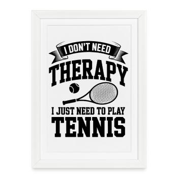 I dont need Therapy, I just need Tennis - Framed poster (27 × 37 cm) - white - Front