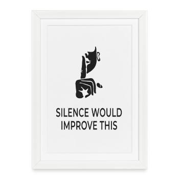 Silence Would Improve This – Sarcastic Shirt - Framed poster (27 × 37 cm) - white - Front
