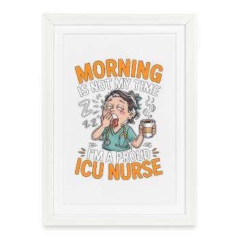Le matin de l’infirmière en soins intensifs n’est pas mon temps de réponse rapide - Affiche encadrée (27 × 37 cm) - blanc - Devant