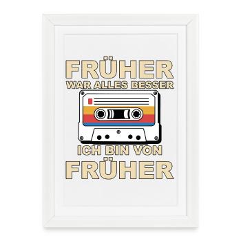 Everything was better in the past - I'm from before - Framed poster (27 × 37 cm) - white - Front