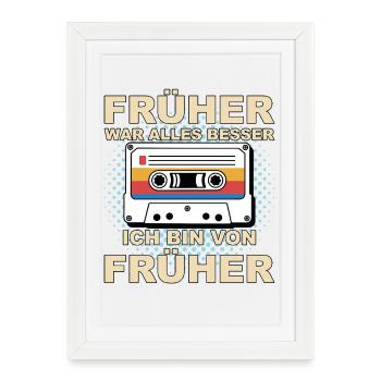 Everything was better in the past - I'm from before - Framed poster (27 × 37 cm) - white - Front