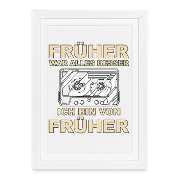Everything was better in the past - I'm from before - Framed poster (27 × 37 cm) - white - Front