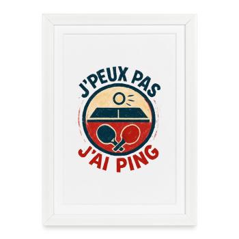 J'peux pas J'ai Ping - Affiche encadrée (27 × 37 cm) - blanc - Devant