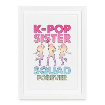 K-Pop Sister Squad Forever - Framed poster (27 × 37 cm) - white - Front