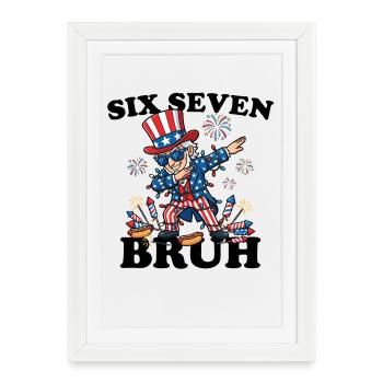 Six Seven Bruh 4 juillet Dabbing 6-7 4 juillet - Affiche encadrée (27 × 37 cm) - blanc - Devant