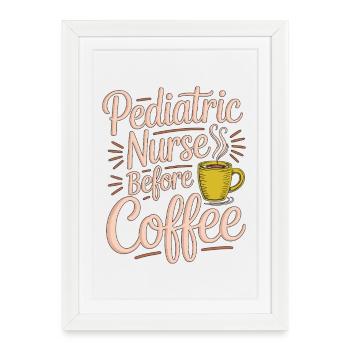 Infirmière pédiatrique avant les enfants Infirmière Amante du café - Affiche encadrée (27 × 37 cm) - blanc - Devant
