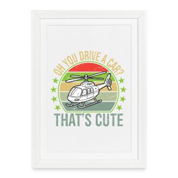 Oh, tu conduis une voiture, c’est mignon - Affiche encadrée (27 × 37 cm) - blanc - Devant
