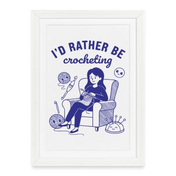 Id Rather Be Crocheting Crochet Lover Knitting - Framed poster (27 × 37 cm) - white - Front