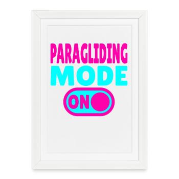 Paragliding Mode ON – Paragliding Freedom - Framed poster (27 × 37 cm) - white - Front
