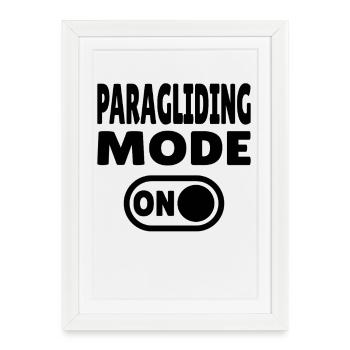 Paragliding Mode ON – Paragliding Freedom - Framed poster (27 × 37 cm) - white - Front