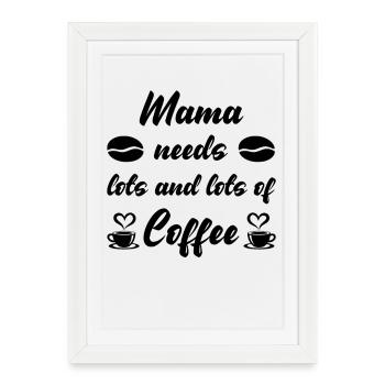 Mama needs a lot of Coffee - Framed poster (27 × 37 cm) - white - Front