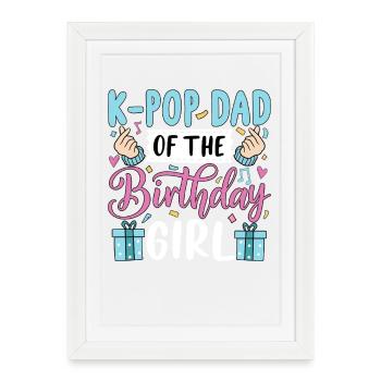 K-Pop Dad Of The Birthday Girl - Framed poster (27 × 37 cm) - white - Front