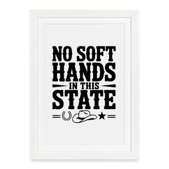 No Soft Hands in this State - Framed poster (27 × 37 cm) - white - Front
