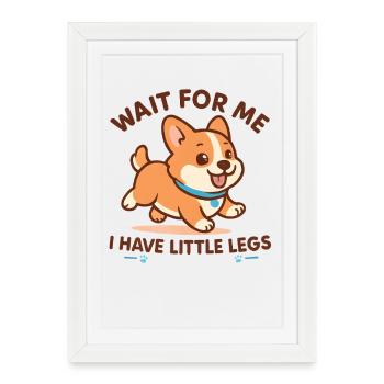 Dog Saying Humor Meme Humor Funny Little Legs - Framed poster (27 × 37 cm) - white - Front