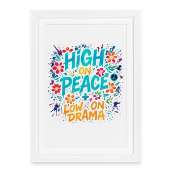 High on Peace, Low on Drama - Framed poster (27 × 37 cm) - white - Front