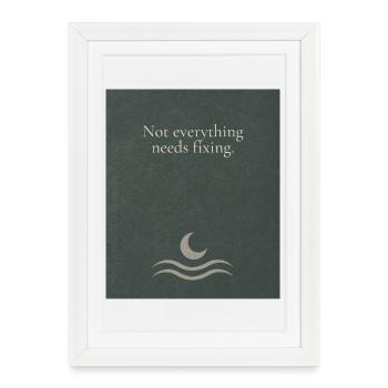 Not everything needs fixing - Framed poster (27 × 37 cm) - white - Front