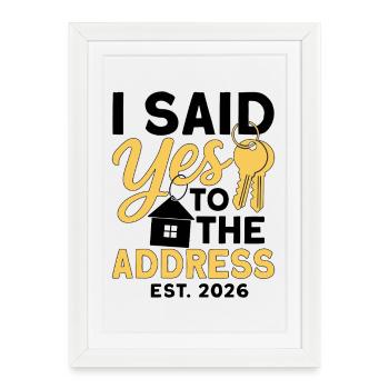 I Said Yes To The Address Est 2026 - Affiche encadrée (27 × 37 cm) - blanc - Devant